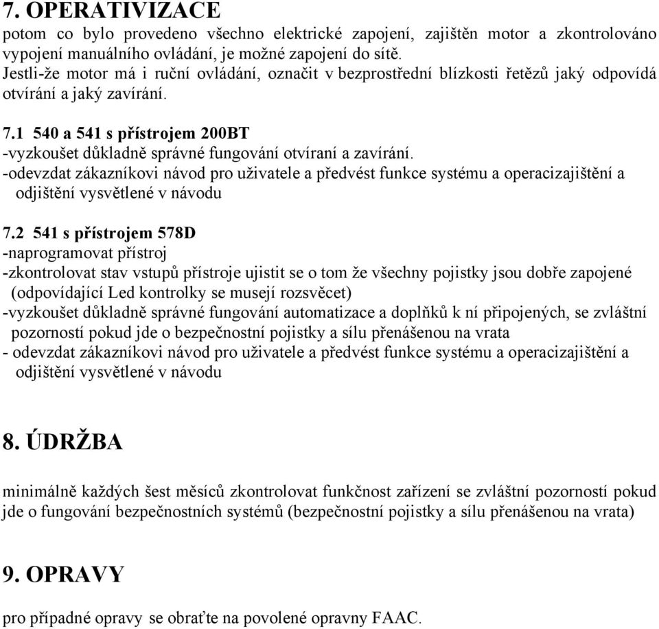 1 540 a 541 s přístrojem 200BT -vyzkoušet důkladně správné fungování otvíraní a zavírání.