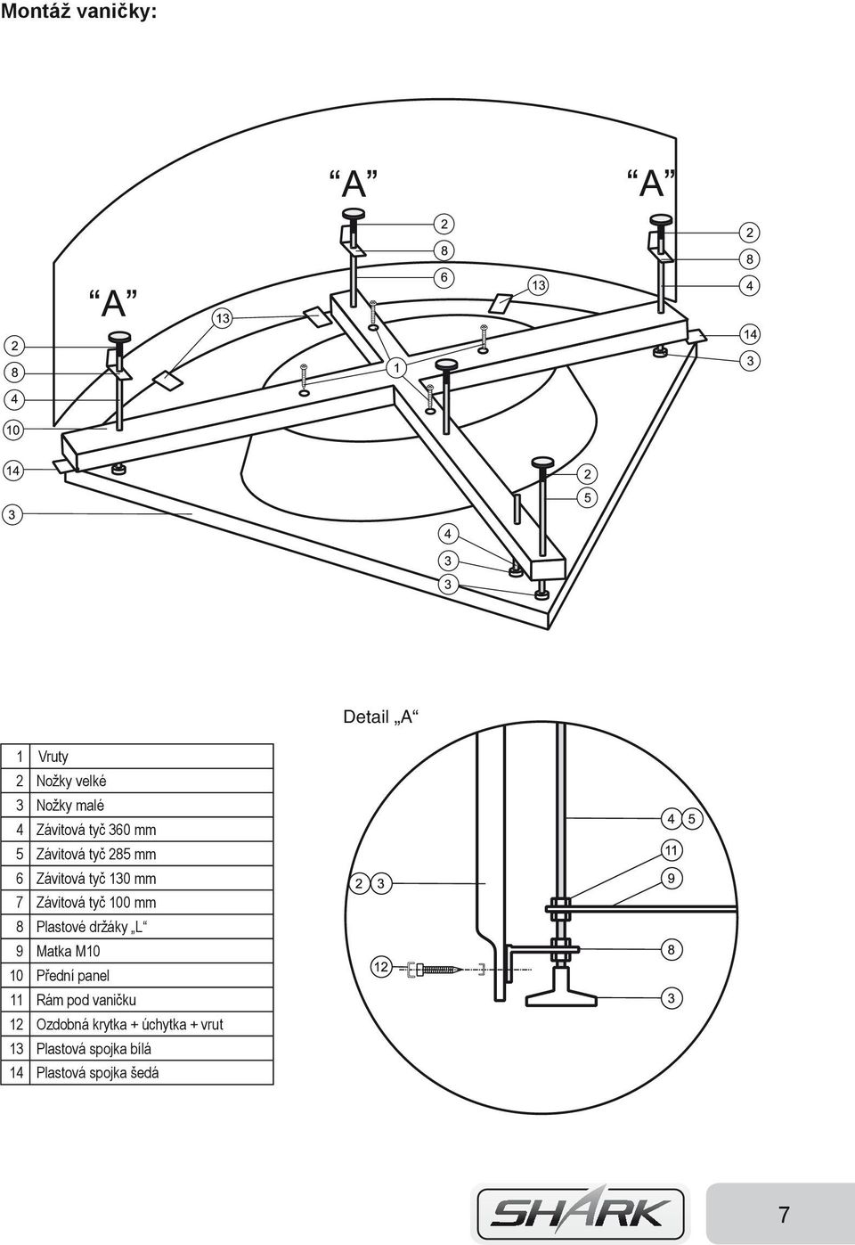 Plastové držáky L 9 Matka M10 10 Přední panel 11 Rám pod vaničku 12