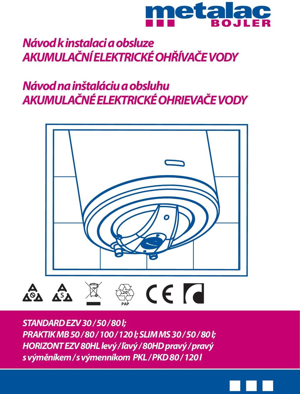 Návod k instalaci a obsluze AKUMULAČNÍ ELEKTRICKÉ OHŘÍVAČE VODY. Návod na  inštaláciu a obsluhu AKUMULAČNÉ ELEKTRICKÉ OHRIEVAČE VODY - PDF Stažení  zdarma