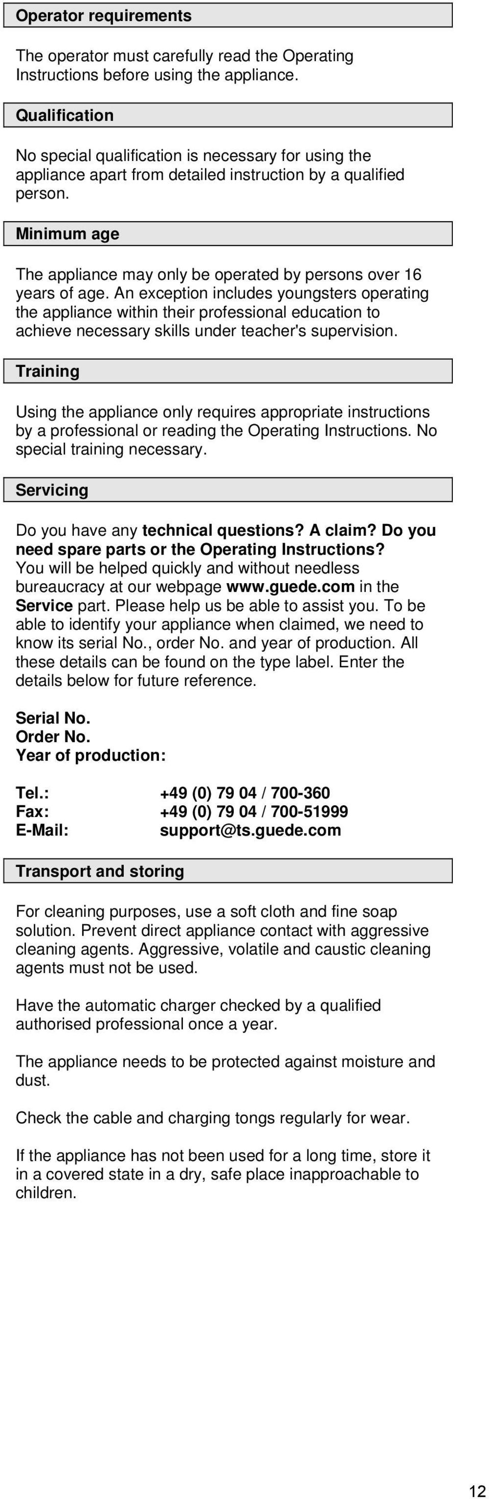 Minimum age The appliance may only be operated by persons over 16 years of age.