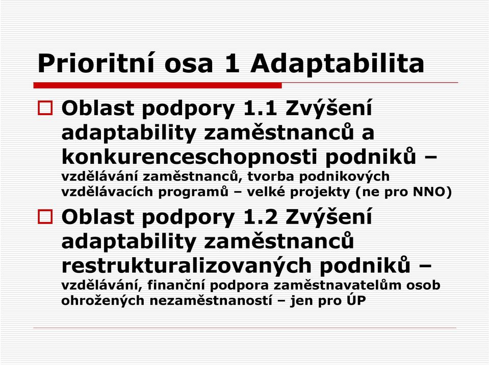 tvorba podnikových vzdělávacích programů velké projekty (ne pro NNO) Oblast podpory 1.