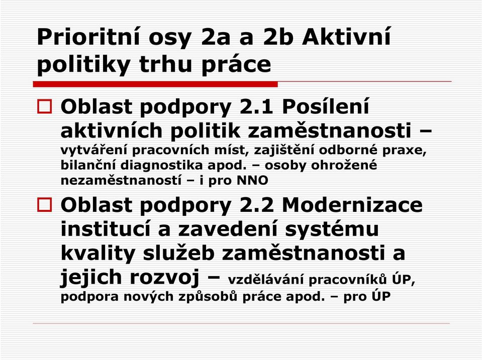 bilanční diagnostika apod. osoby ohrožené nezaměstnaností i pro NNO Oblast podpory 2.