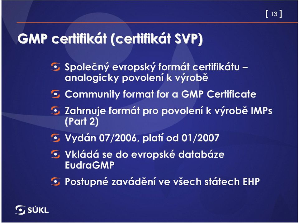 Certificate Zahrnuje formát pro povolení k výrobě IMPs (Part 2) Vydán