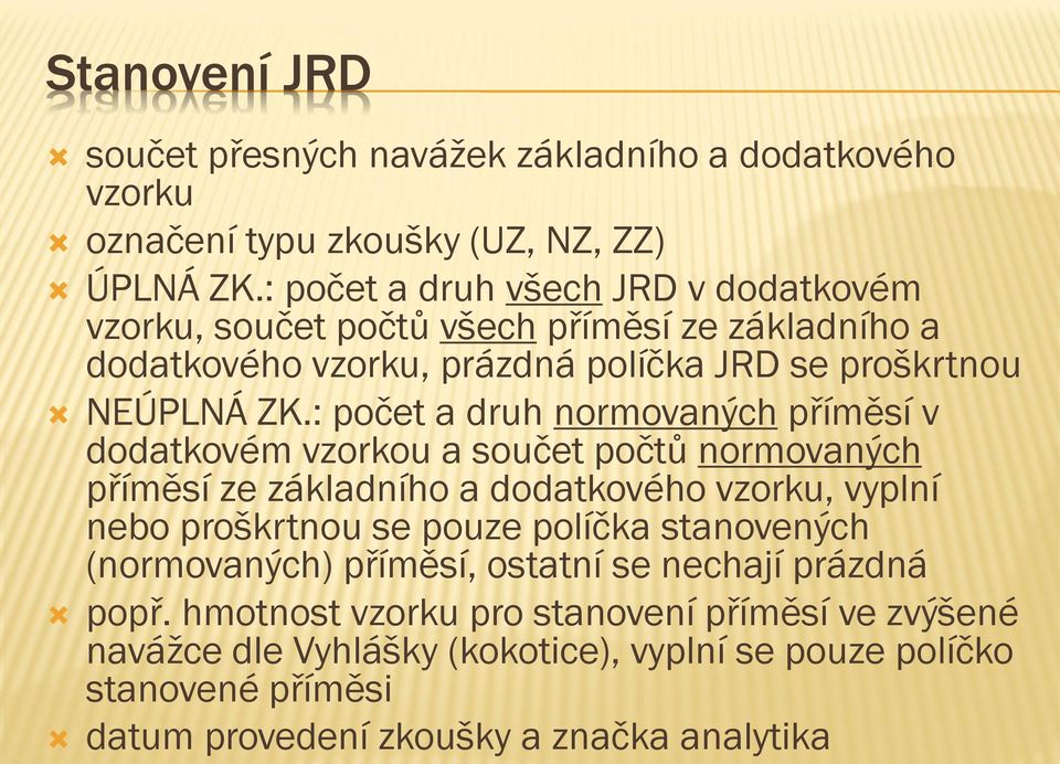 : počet a druh normovaných příměsí v dodatkovém vzorkou a součet počtů normovaných příměsí ze základního a dodatkového vzorku, vyplní nebo proškrtnou se pouze políčka