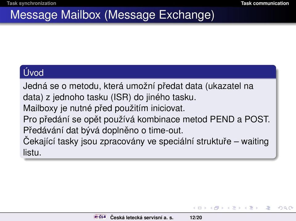 12/20 Message Mailbox (Message Exchange) Úvod Jedná se o metodu, která umožní předat data
