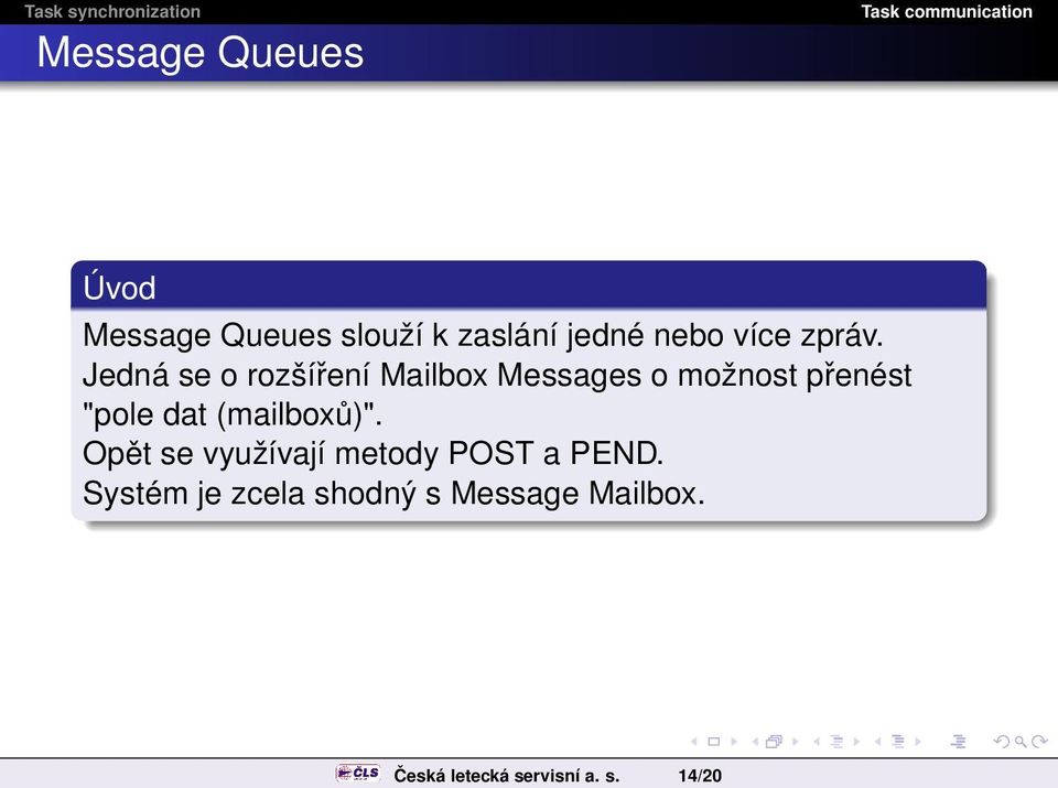 14/20 Message Queues Úvod Message Queues slouží k zaslání jedné