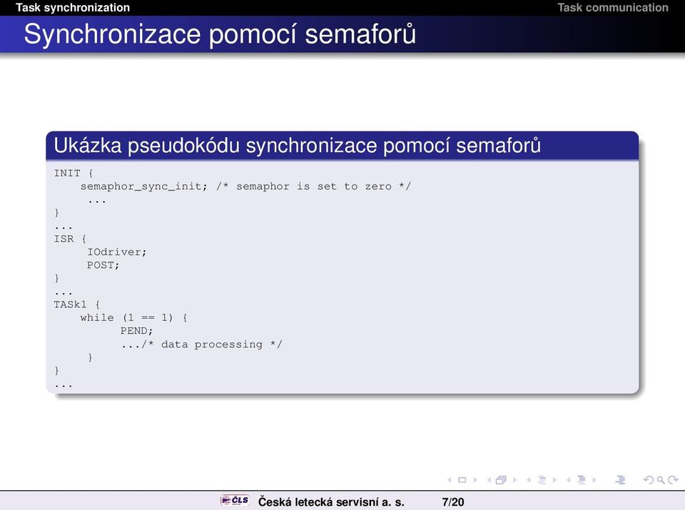 7/20 Synchronizace pomocí semaforů Ukázka pseudokódu synchronizace