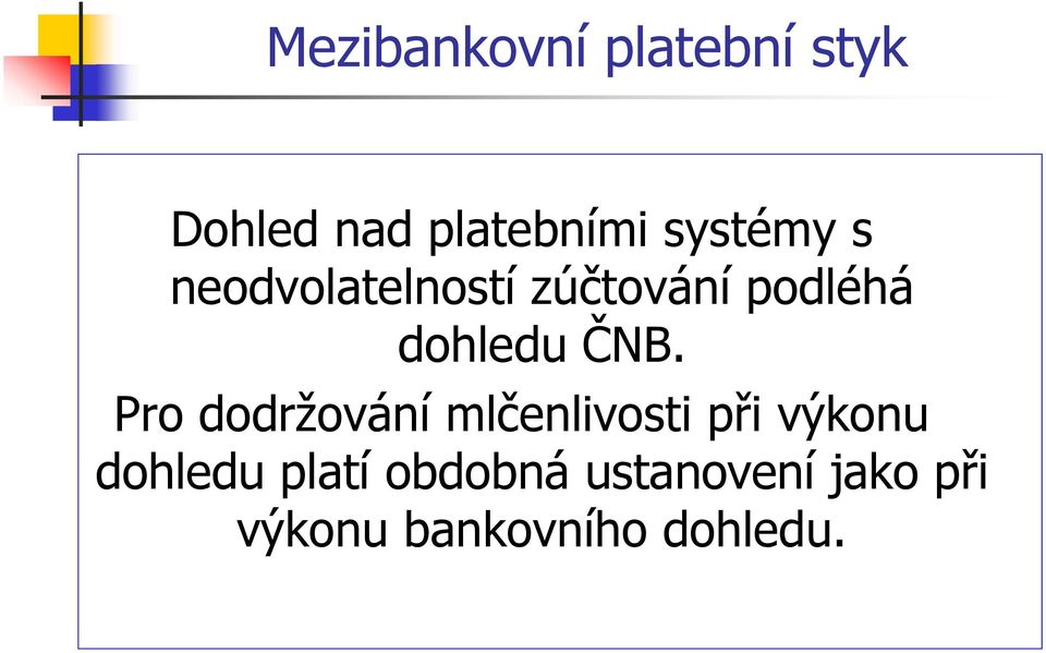 Pro dodrţování mlčenlivosti při výkonu dohledu