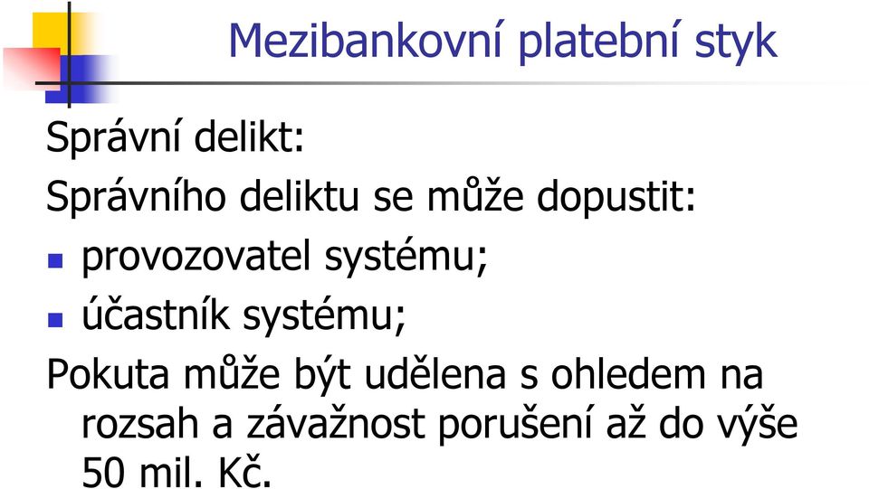 systému; účastník systému; Pokuta můţe být udělena