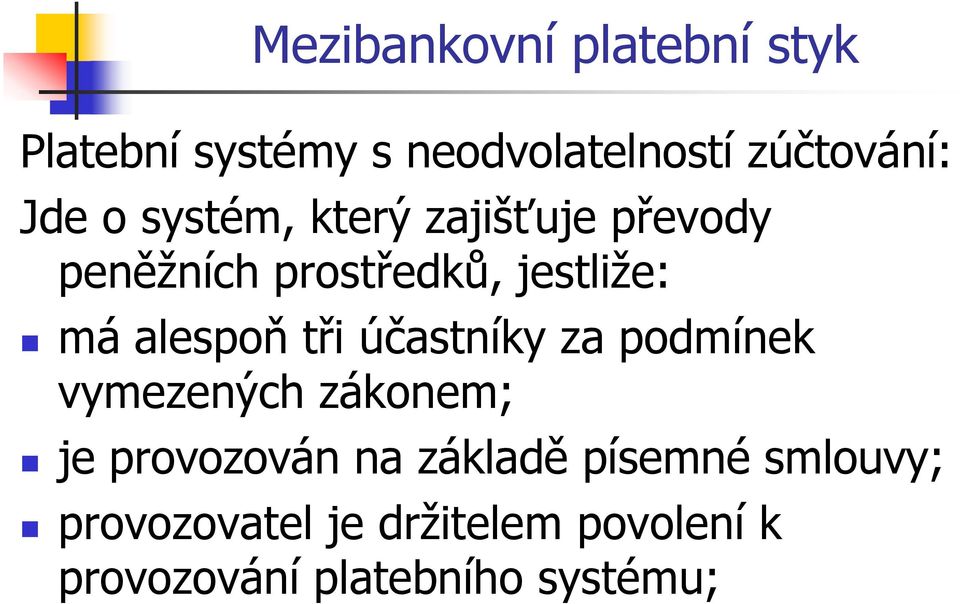 účastníky za podmínek vymezených zákonem; je provozován na základě