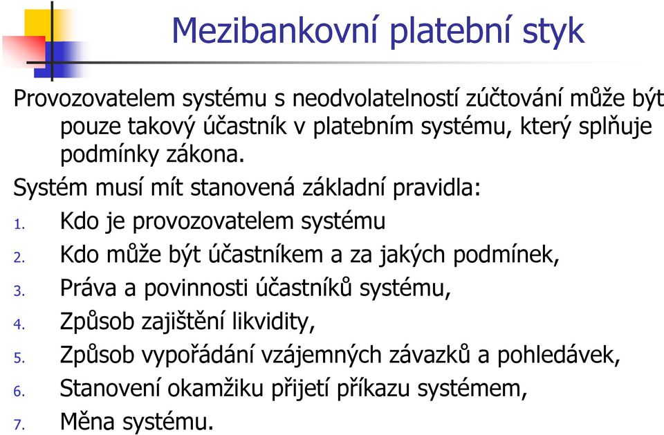 Kdo můţe být účastníkem a za jakých podmínek, 3. Práva a povinnosti účastníků systému, 4.