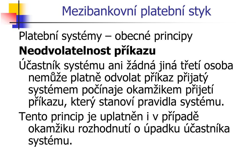 počínaje okamţikem přijetí příkazu, který stanoví pravidla systému.