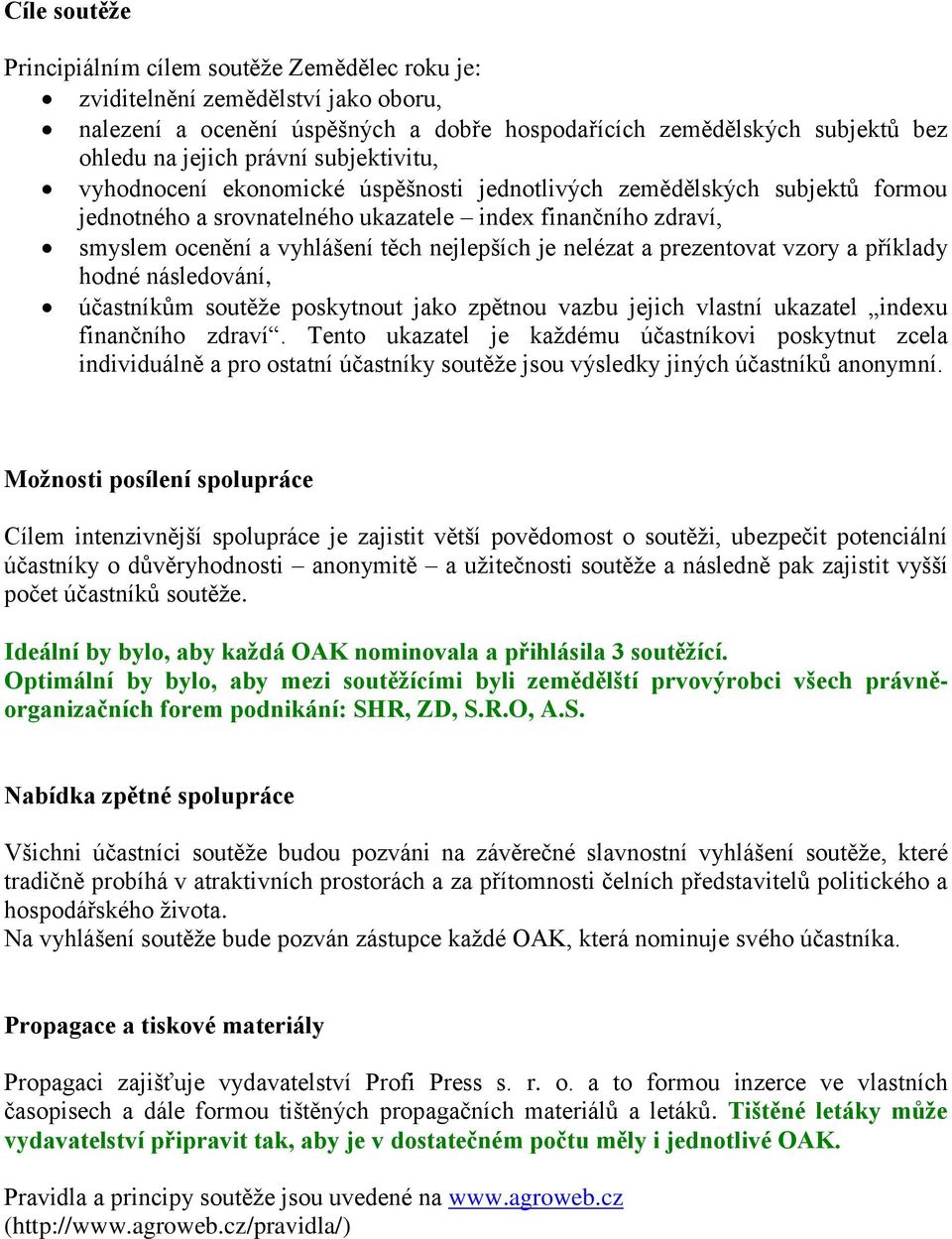 nelézat a prezentovat vzory a příklady hodné následování, účastníkům soutěže poskytnout jako zpětnou vazbu jejich vlastní ukazatel indexu finančního zdraví.