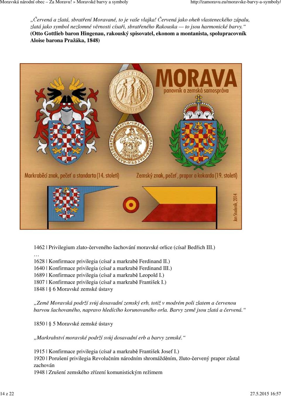 (Otto Gottlieb baron Hingenau, rakouský spisovatel, ekonom a montanista, spolupracovník Aloise barona Pražáka, 1848) 1462 Privilegium zlato-červeného šachování moravské orlice (císař Bedřich III.