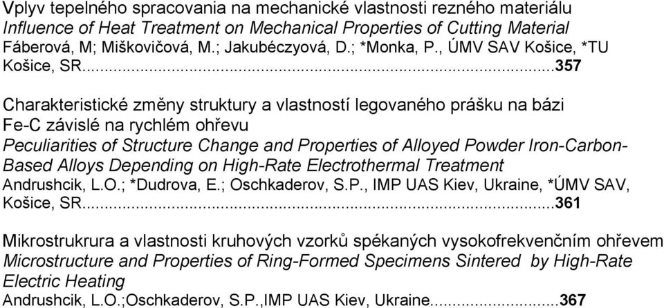 ..357 Charakteristické změny struktury a vlastností legovaného prášku na bázi Fe-C závislé na rychlém ohřevu Peculiarities of Structure Change and Properties of Alloyed Powder Iron-Carbon- Based