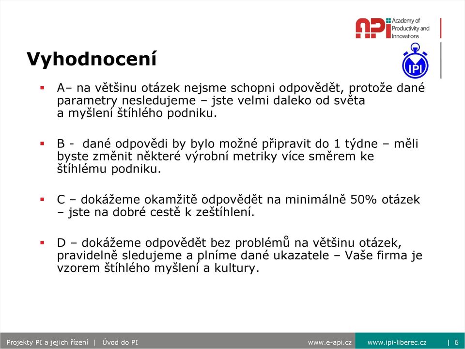 C dokážeme okamžitě odpovědět na minimálně 50% otázek jste na dobré cestě k zeštíhlení.