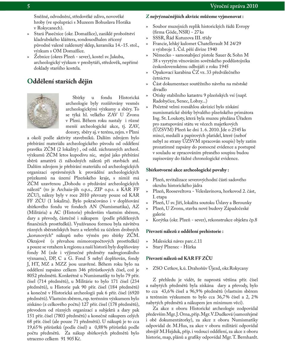 Jakuba, archeologický výzkum v presbytáři, středověk, nepřímé doklady staršího kostela.