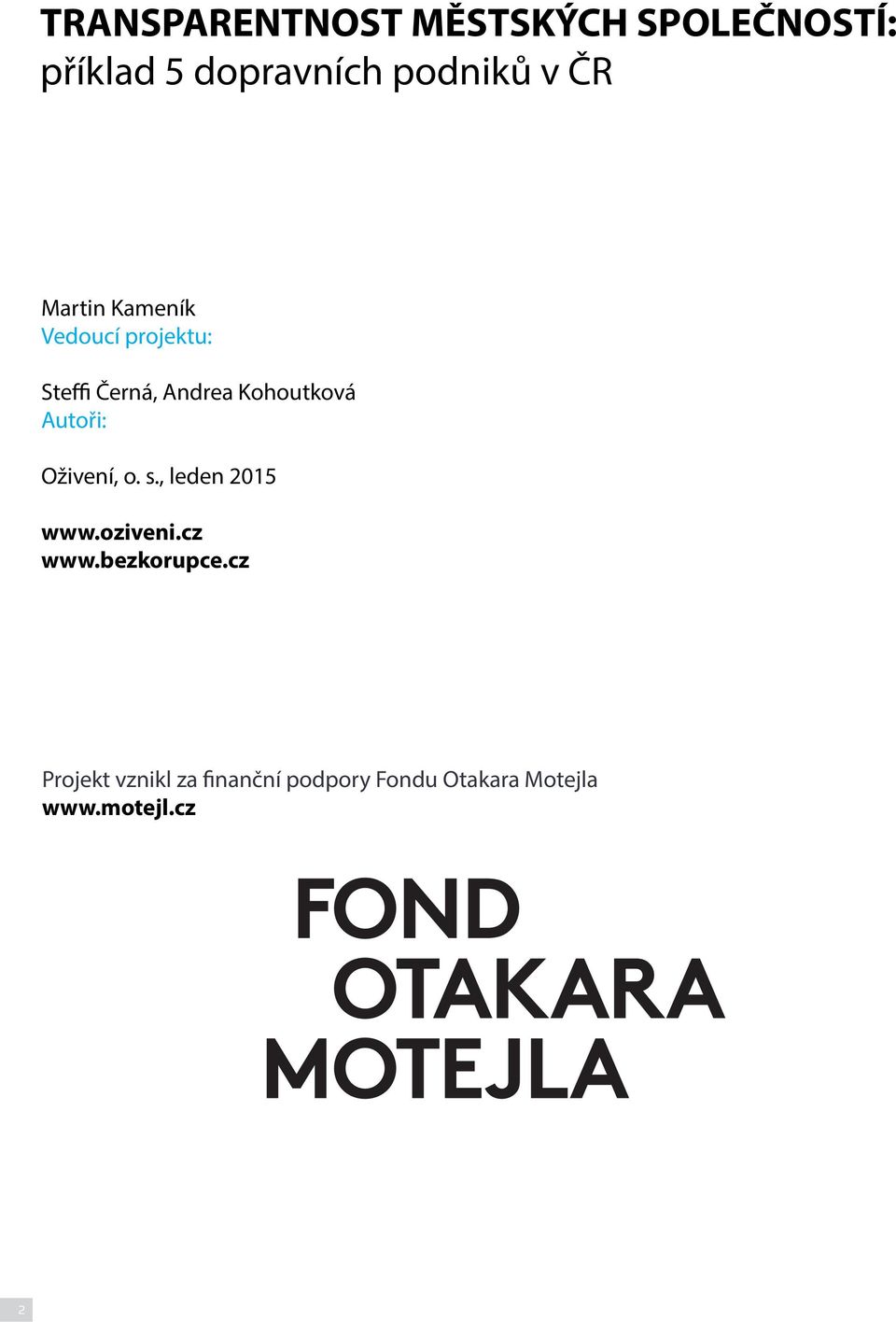Autoři: Oživení, o. s., leden 2015 www.oziveni.cz www.bezkorupce.
