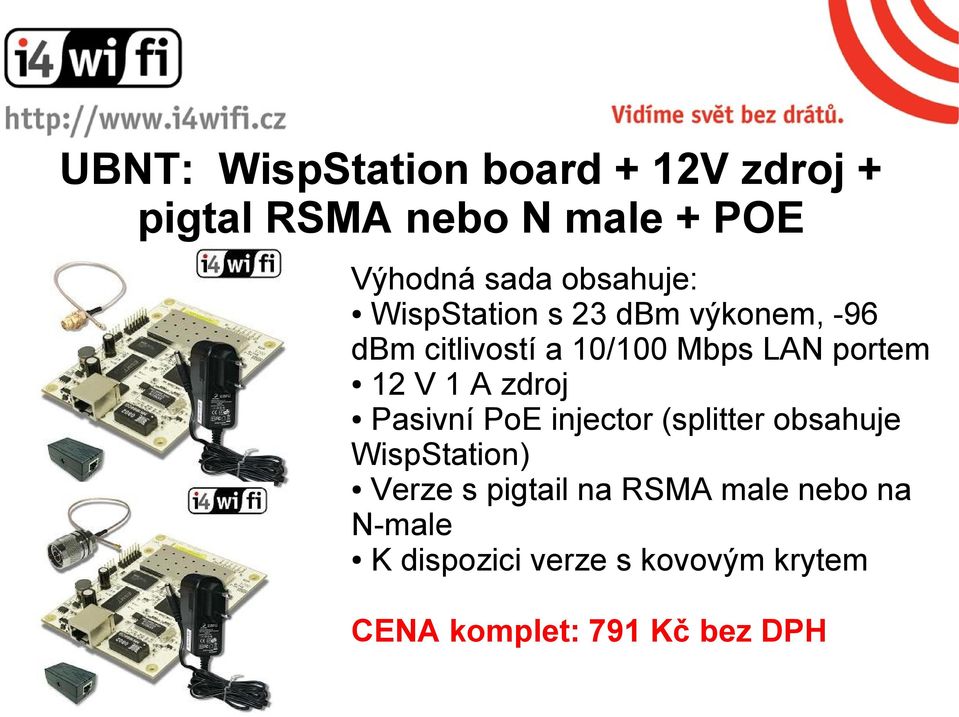 12 V 1 A zdroj Pasivní PoE injector (splitter obsahuje WispStation) Verze s pigtail