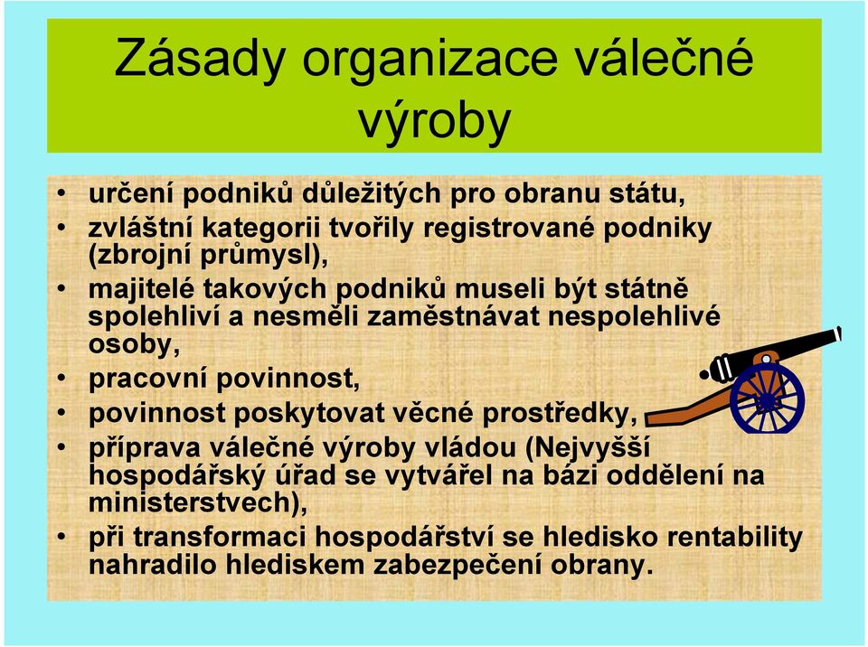 povinnost, povinnost poskytovat věcné prostředky, příprava válečné výroby vládou (Nejvyšší hospodářský úřad se vytvářel na