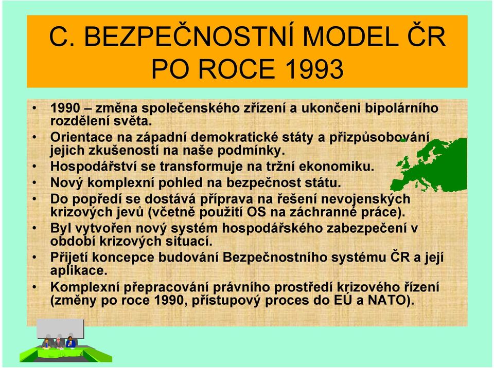 Nový komplexní pohled na bezpečnost státu. Do popředí se dostává příprava na řešení nevojenských krizových jevů (včetně použití OS na záchranné práce).