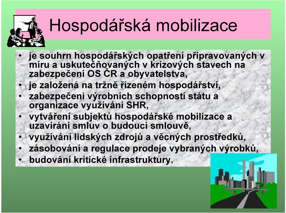 státu a organizace využívání SHR, vytváření subjektů hospodářské mobilizace a uzavírání smluv o budoucí smlouvě,