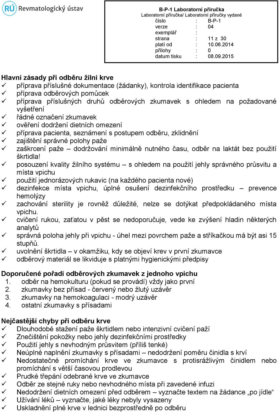 paže dodržování minimálně nutného času, odběr na laktát bez použití škrtidla!