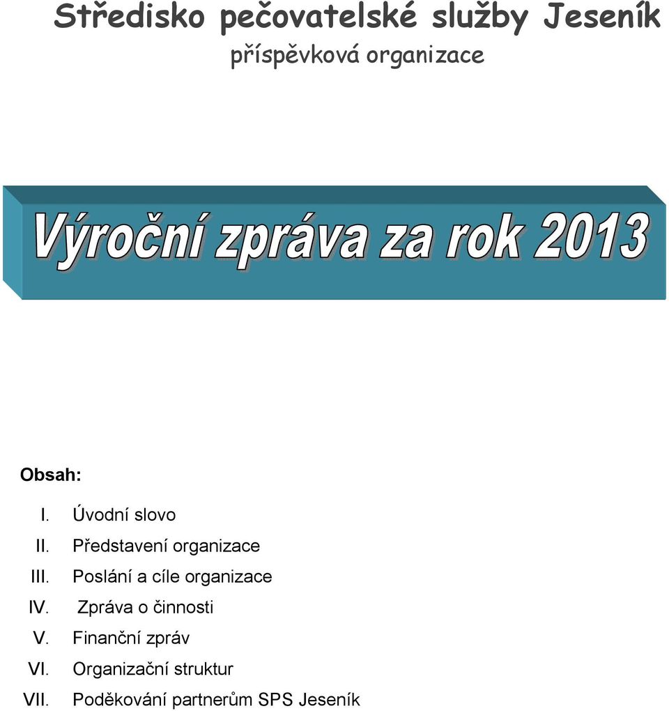 Poslání a cíle organizace IV. Zpráva o činnosti V.