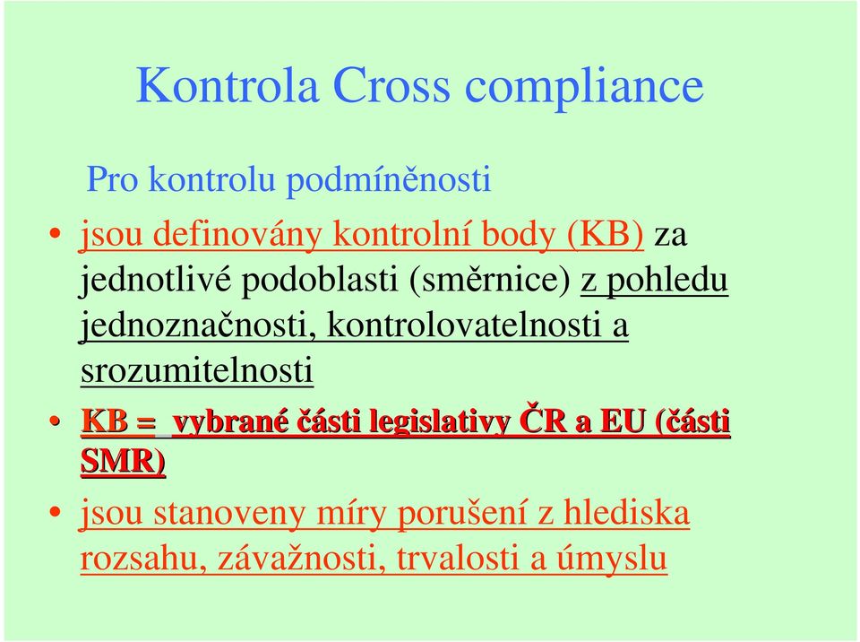 kontrolovatelnosti a srozumitelnosti KB = vybranéčásti legislativy ČR R a EU