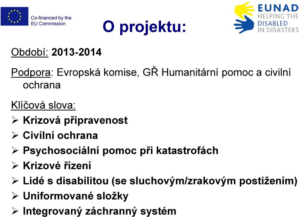 Psychosociální pomoc při katastrofách Krizové řízení Lidé s disabilitou (se