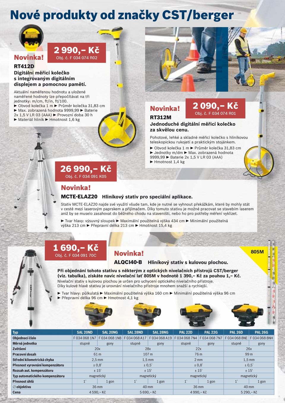 zobrazená hodnota 9999,99 Baterie e 2x 1,5 V LR 03 (AAA) Provozní doba 30 h Materiál hliník Hmotnost 1,6 kg 26 990, Kč Obj. č. F 034 091 K05 2 090, Kč Obj. č. F 034 074 R01 RT312M Jednoduché digitální měřicí kolečko za skvělou cenu.