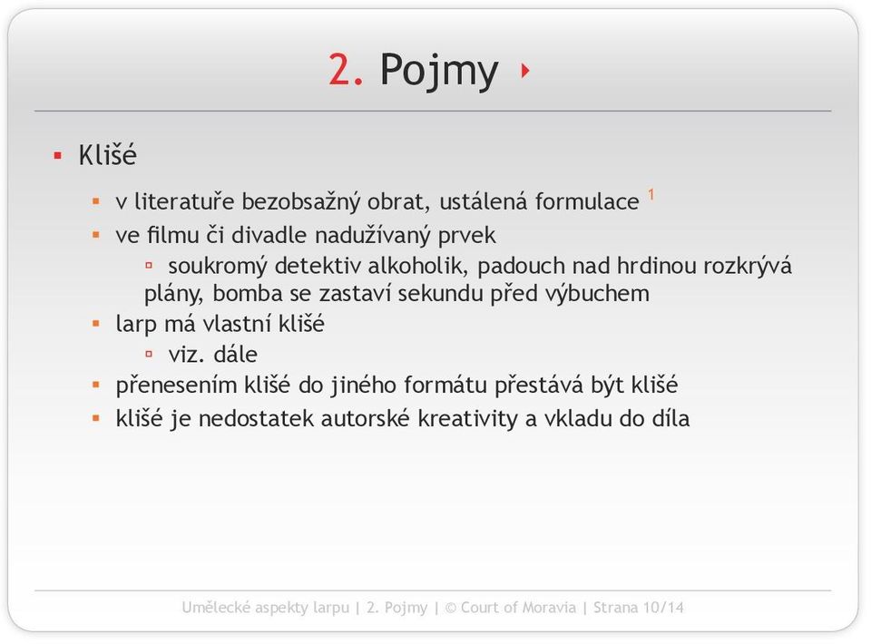 soukromý detektiv alkoholik, padouch nad hrdinou rozkrývá plány, bomba se zastaví sekundu před