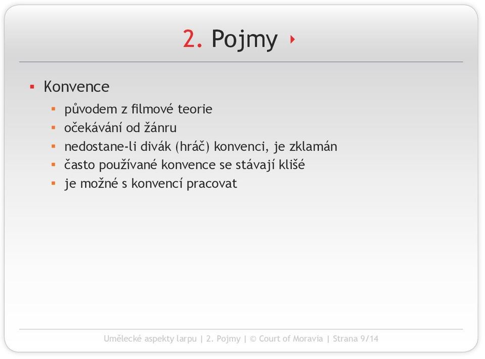 nedostane-li divák (hráč) konvenci, je zklamán často