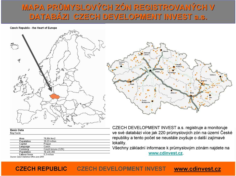 registruje a monitoruje ve své databázi více jak 220 průmyslových zón na území