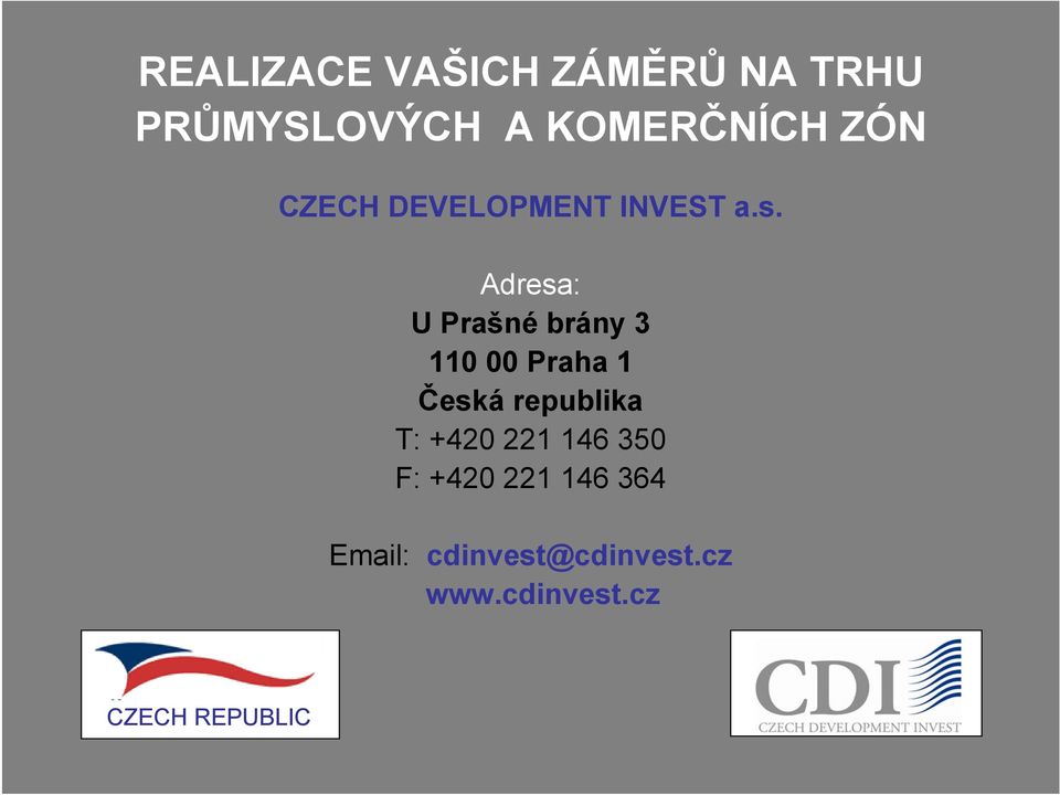 Adresa: U Prašné brány 3 110 00 Praha 1 Česká republika