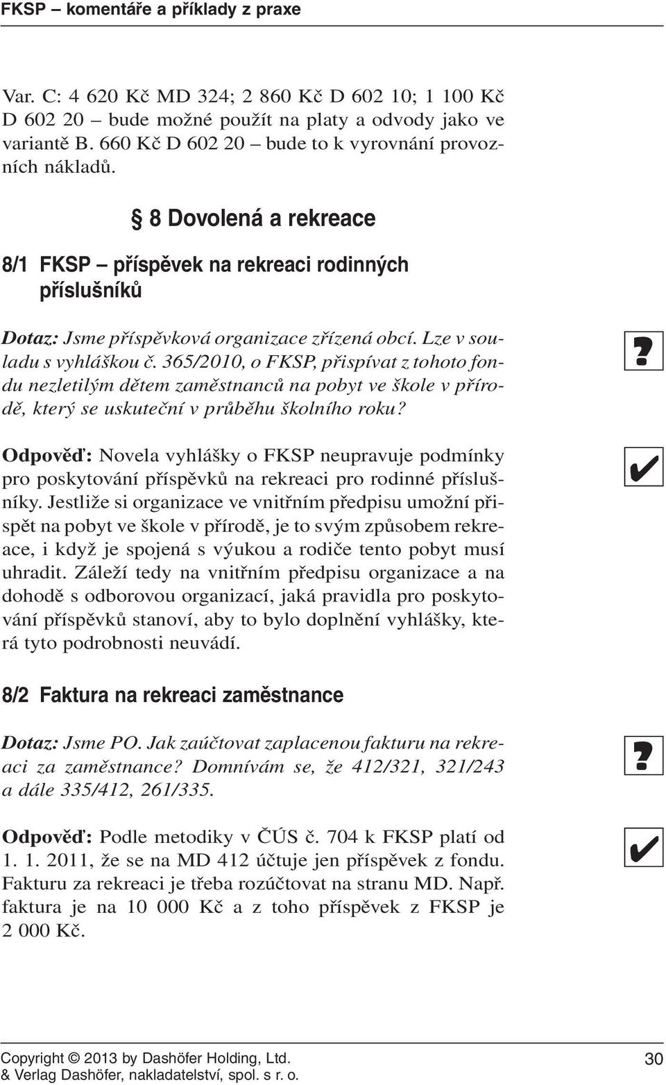 365/2010, o FKSP, přispívat z tohoto fondu nezletilým dětem zaměstnanců na pobyt ve škole v přírodě, který se uskuteční v průběhu školního roku?