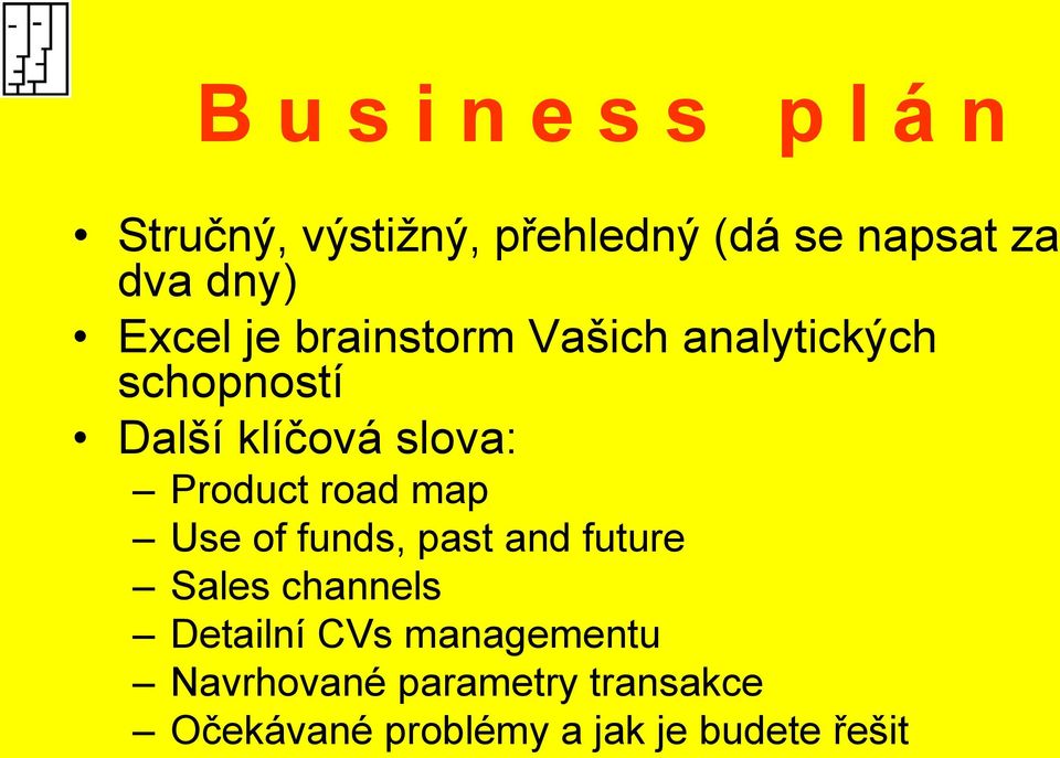 Product road map Use of funds, past and future Sales channels Detailní CVs