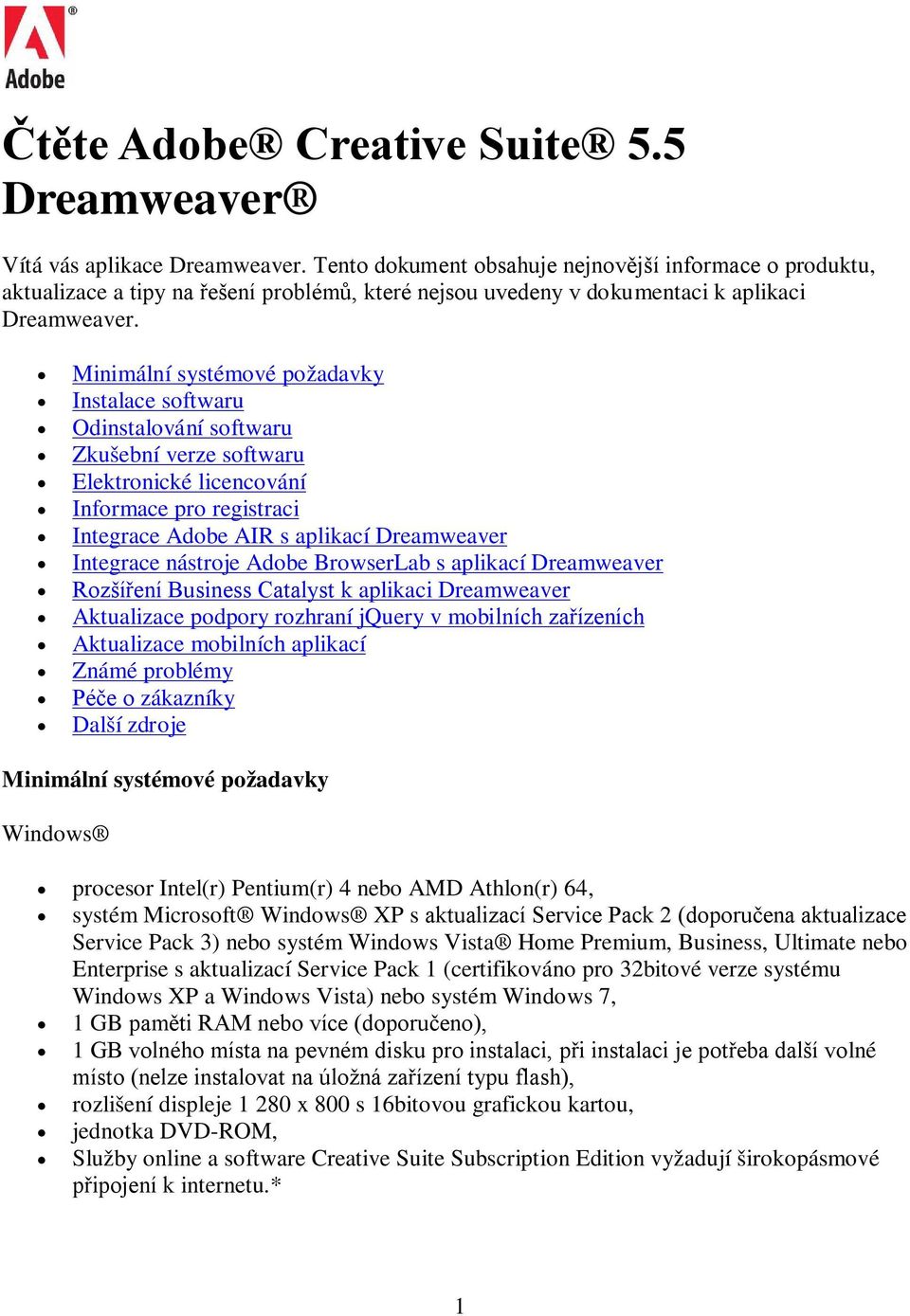 Minimální systémové požadavky Instalace softwaru Odinstalování softwaru Zkušební verze softwaru Elektronické licencování Informace pro registraci Integrace Adobe AIR s aplikací Dreamweaver Integrace