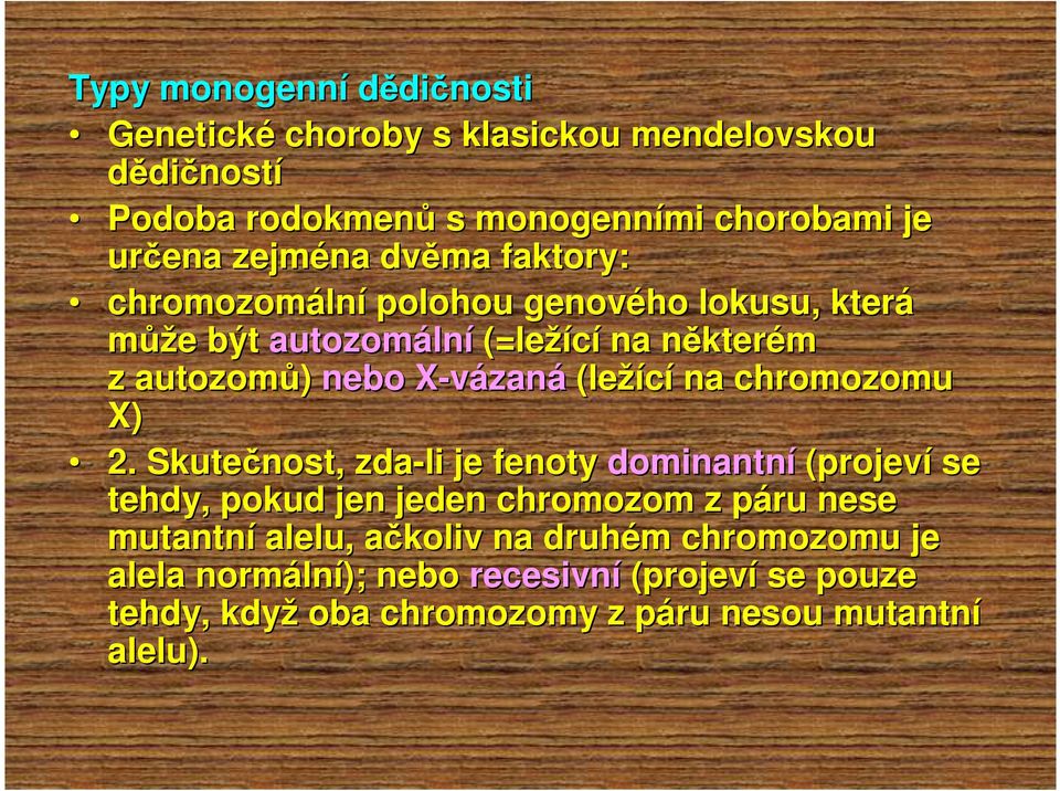 zaná (ležící na chromozomu X) 2.