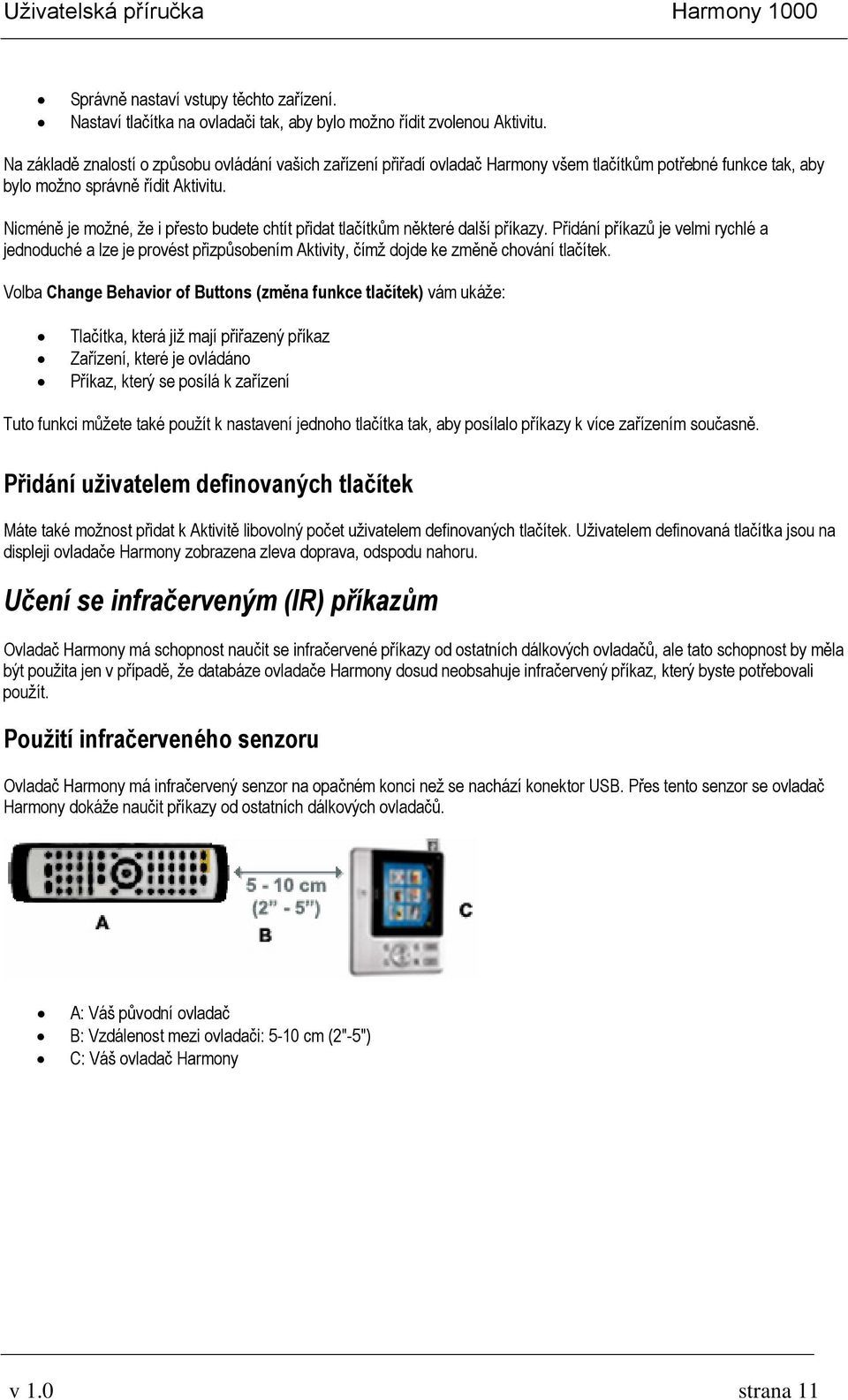 Nicméně je možné, že i přesto budete chtít přidat tlačítkům některé další příkazy.