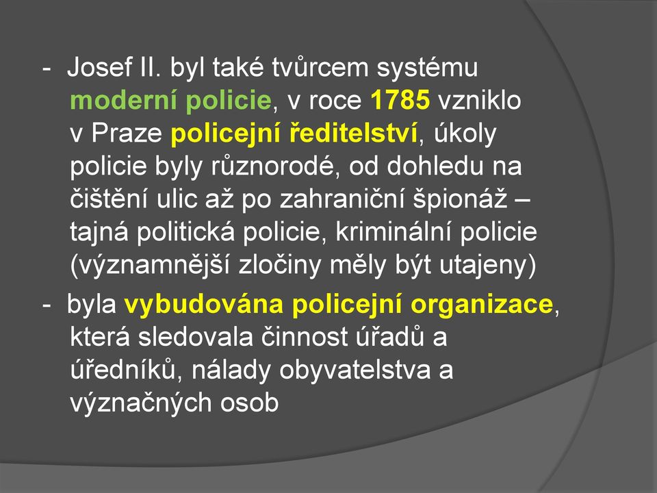 úkoly policie byly různorodé, od dohledu na čištění ulic až po zahraniční špionáž tajná politická