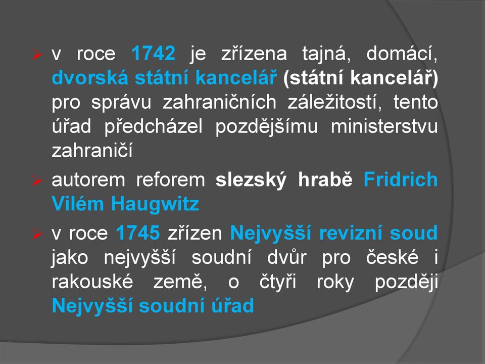 reforem slezský hrabě Fridrich Vilém Haugwitz v roce 1745 zřízen Nejvyšší revizní soud