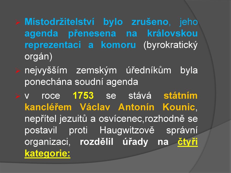 roce 1753 se stává státním kancléřem Václav Antonín Kounic, nepřítel jezuitů a