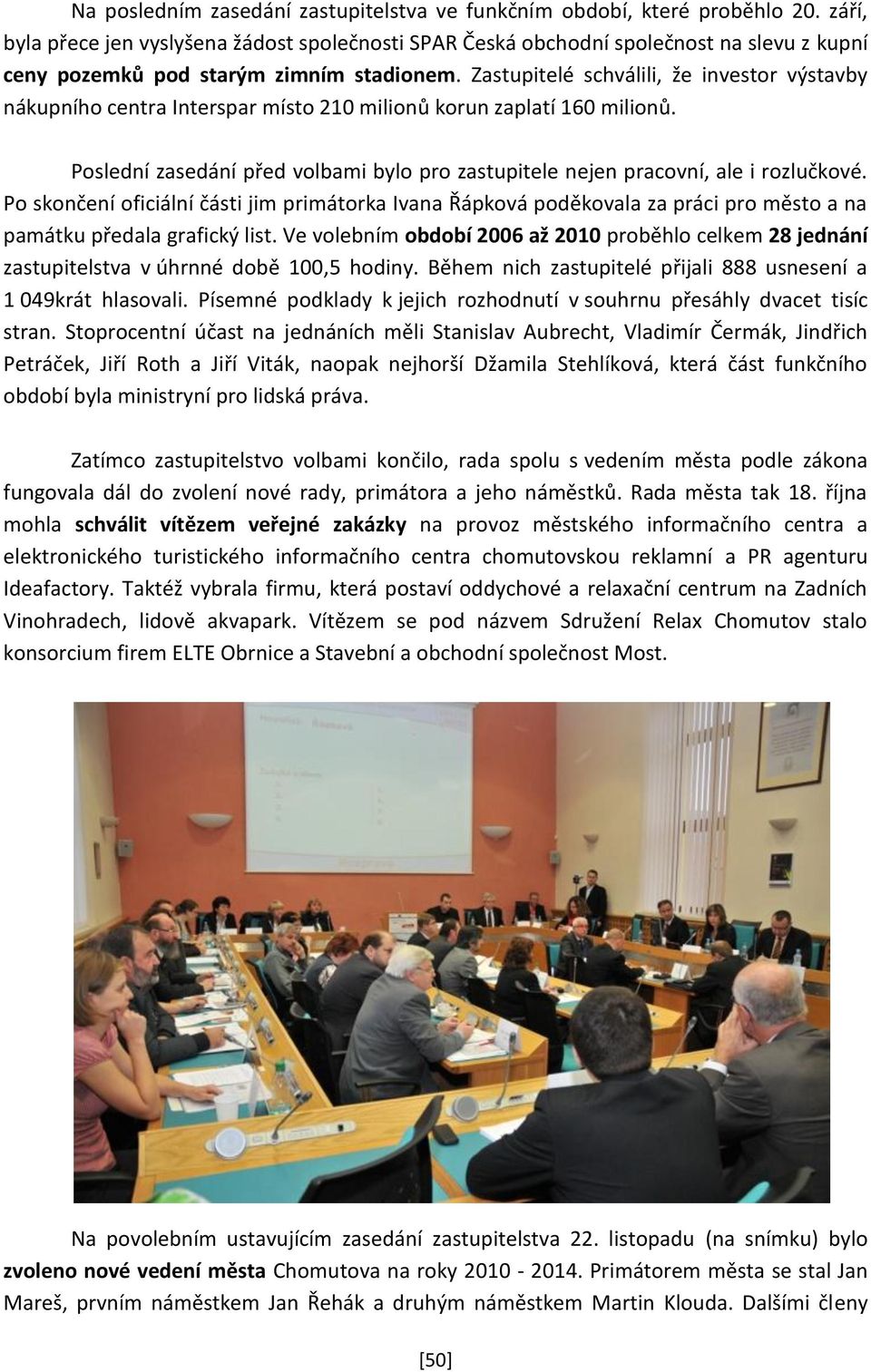 Zastupitelé schválili, že investor výstavby nákupního centra Interspar místo 210 milionů korun zaplatí 160 milionů.