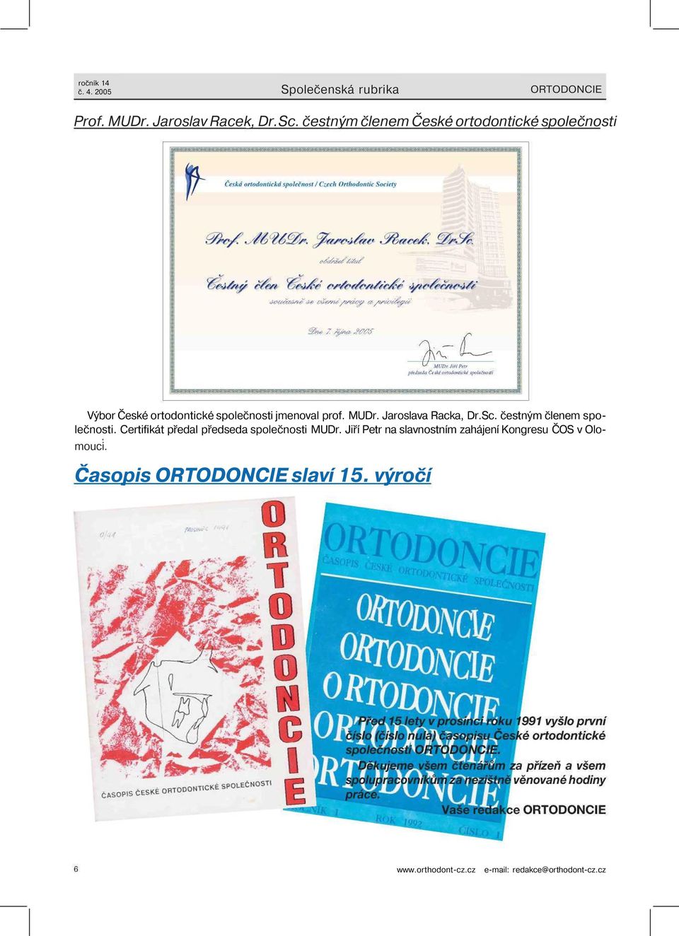 Jaroslava Racka, Dr.Sc. čestným členem společnosti. Certifikát předal předseda společnosti MUDr.