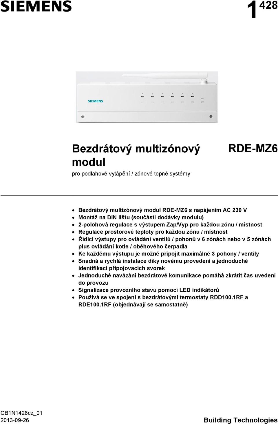 ovládání kotle / oběhového čerpadla Ke každému výstupu je možné připojit maximálně 3 pohony / ventily Snadná a rychlá instalace díky novému provedení a jednoduché identifikaci připojovacích svorek