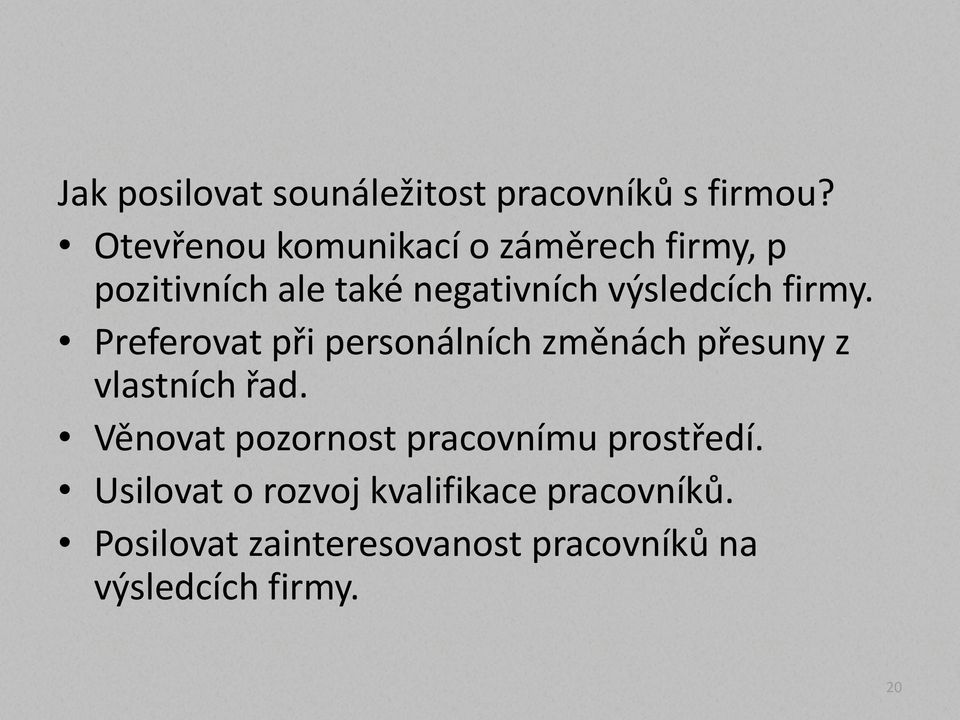 firmy. Preferovat při personálních změnách přesuny z vlastních řad.