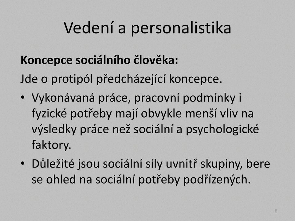 Vykonávaná práce, pracovní podmínky i fyzické potřeby mají obvykle menší vliv