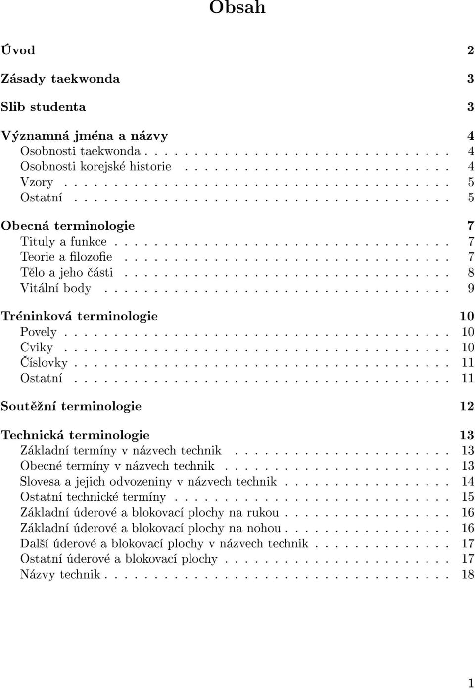 .................................. 9 Tréninková terminologie 10 Povely....................................... 10 Cviky....................................... 10 Èíslovky...................................... 11 Ostatní.