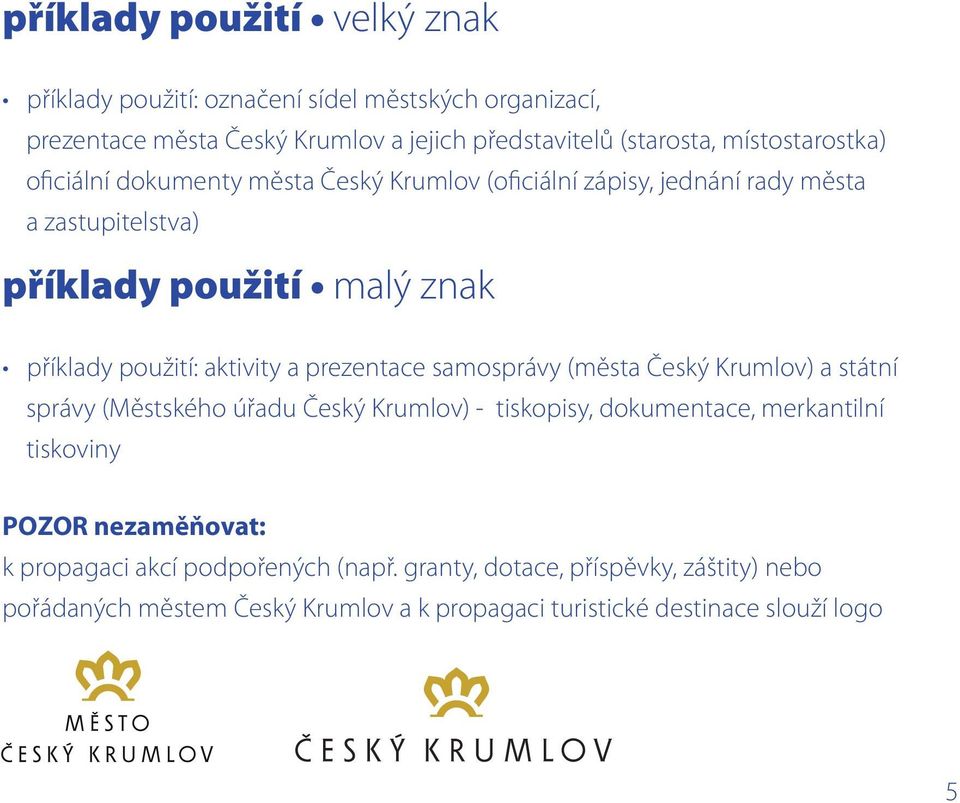 aktivity a prezentace samosprávy (města Český Krumlov) a státní správy (Městského úřadu Český Krumlov) - tiskopisy, dokumentace, merkantilní tiskoviny POZOR